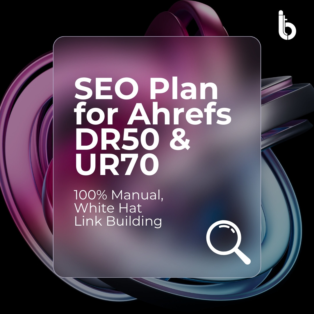 SEO Plan for Ahrefs DR50 & UR70