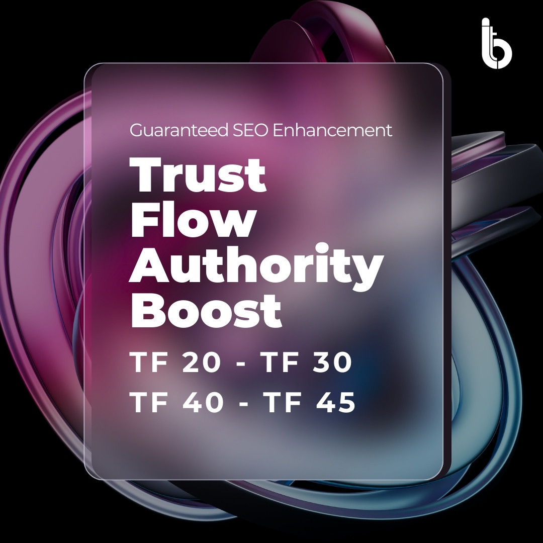 Trust Flow Authority Boost – Guaranteed SEO Enhancement