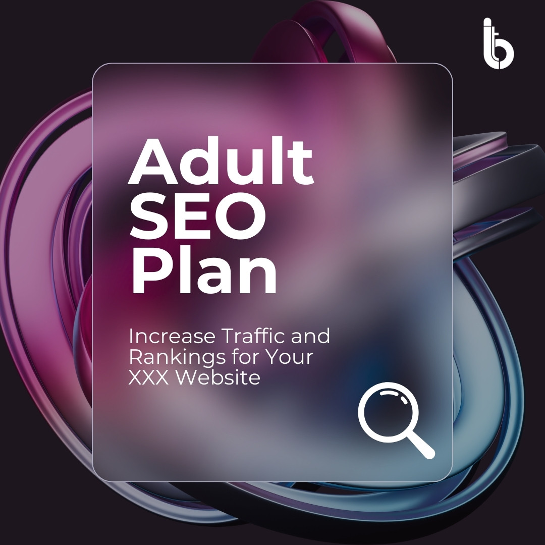 Adult SEO Plan – Boost Your XXX Website’s Traffic & Rankings